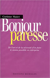 Bonjour paresse : De l'art et la nécessité d'en faire le moins possible en entreprise